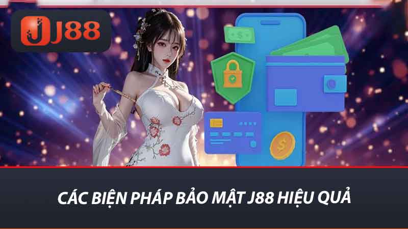 Các biện pháp bảo mật j88 hiệu quả